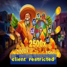 client restricted for action withdraw